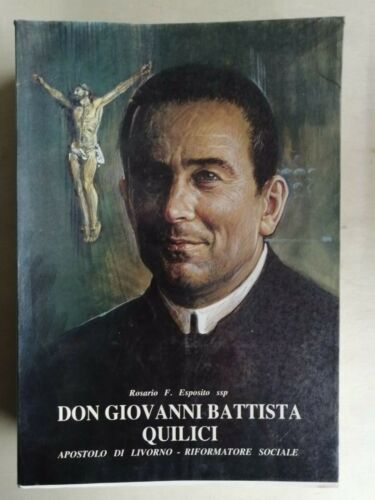 Don Giovanni Battista Quilici. Apostolo di Livorno, riformatore sociale - Ed. Figlie del Crocifisso 1990