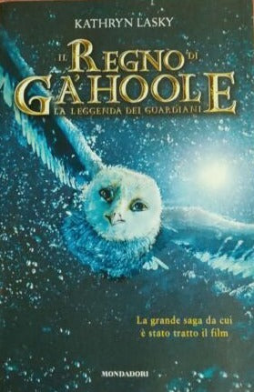 La leggenda dei guardiani. Il regno di Ga'Hoole - Kathryn Lasky - Mondadori