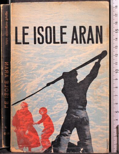 Le isole Aran. J. Synge - Rosa e Ballo editori, 1944