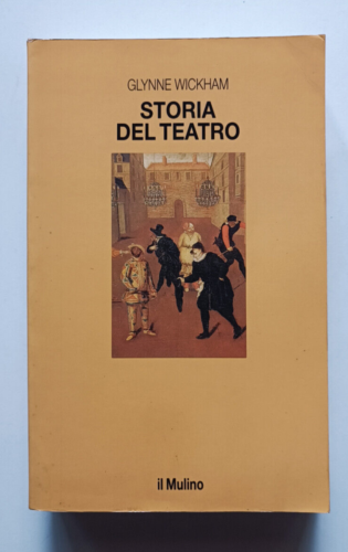 Storia del teatro - Glinne Wickham - Il Mulino
