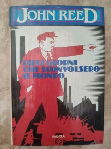 DIECI GIORNI CHE SCONVOLSERO IL MONDO - ED: VARIA CLUB - J. REED