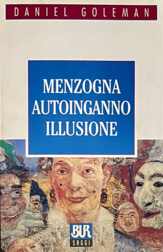 Menzogna, autoinganno, illusione - Daniel Goleman (Autore) bur, 2001