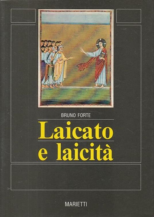 Laicato e laicità. Bruno Forte. Marietti