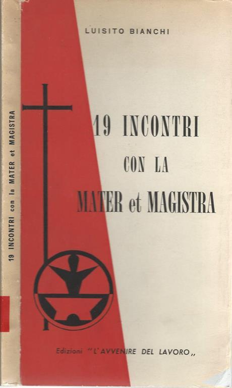 19 incontri con la mater et magistra. Luisito Bianchi. ACLI