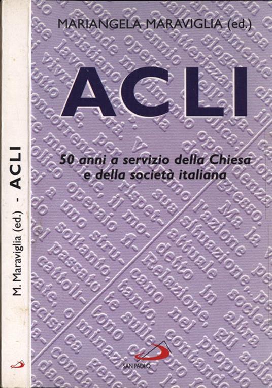 Acli. 50 anni a servizio della Chiesa e della società italiana.  Mariangela Maraviglia. San Paolo