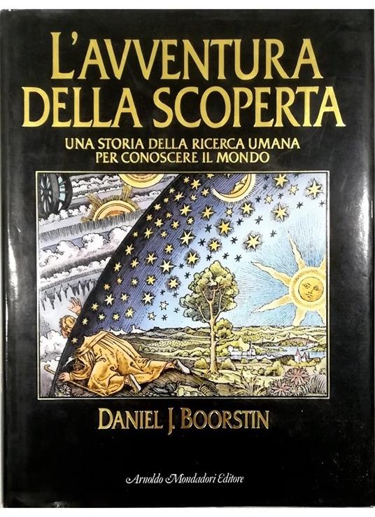 L’avventura della scoperta. Daniel Boorstin. Mondadori