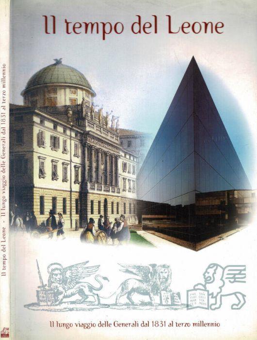 Il tempo del leone. Il lungo viaggio delle Generali. 175 years