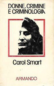 Donne, crimine e criminologia. Carol Smart. Armando ed.