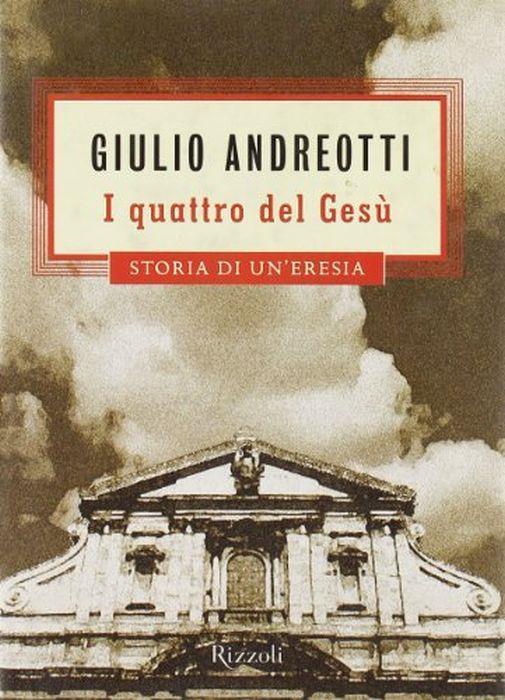 I quattro del Gesù. Giulio Andreotti. Rizzoli