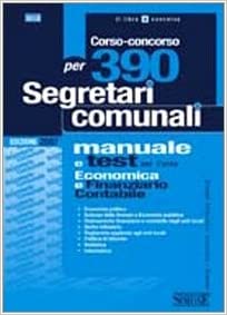 Corso-concorso per 390 segretari comunali. Manuale e test per l'area economica e finanziario contabile