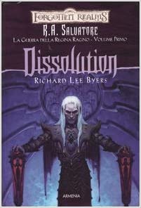 Dissolution. Forgotten Realms. La guerra della regina ragno – volume primo n.1 R. A. Salvatore