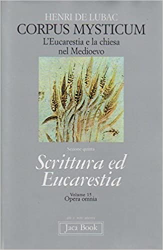 Corpus Mysticum, sez. v - Scrittura ed eucarestia, vol. 15 opera omnia. Henri de Lubac - Jaca book