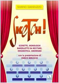 Sketch! Scenette, monologhi, barzellette da recitare… Silvano Gianduzzo