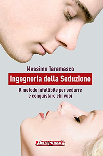 Ingegneria della seduzione. Massimo Taramasco. 2012