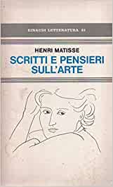 Scritti e pensieri sull’arte. Henri Matisse. Einaudi