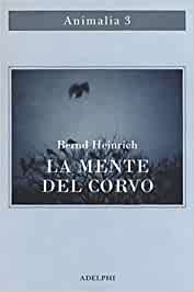 La mente del corvo. Bernd Heinrich. Adelphi