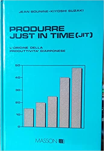 Produrre just in time. L’origine della produttività giapponese. Bounine, Suzaki