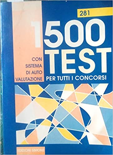 1500 test per tutti i concorsi. Con sistema di auto valutazione. Ed. Simone