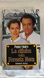La clinica della foresta nera. Peter Heim. Rizzoli