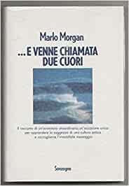 ...e venne chiamata due cuori. Marlo Morgan. Sonzogno
