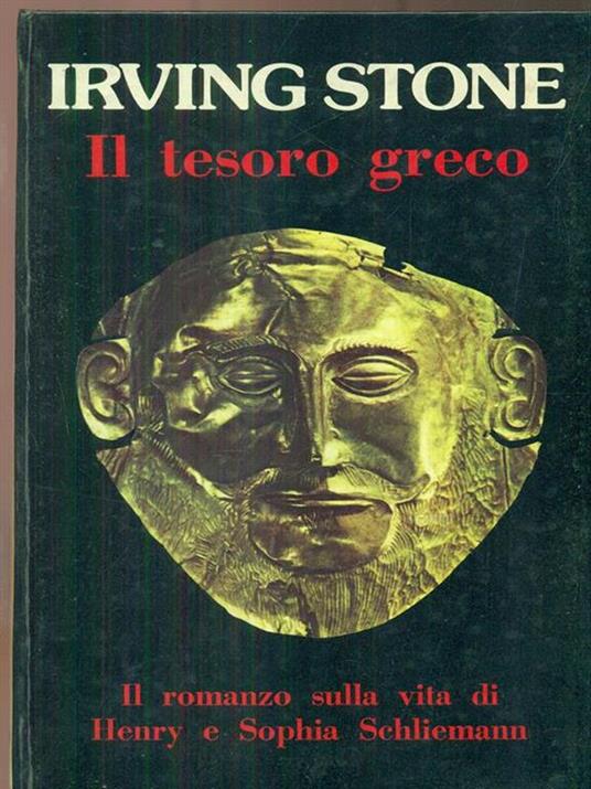 Il tesoro greco. Irving Stone. Dall'Oglio, 1976