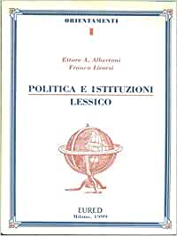 Politica e istituzioni: lessico. Albertoni, Livorsi - Milano 1998 EURED