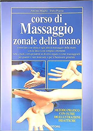Corso di massaggio zonale della mano. A. Maglio, D. Piazza - de Vecchi