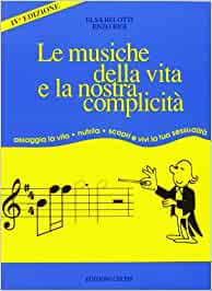 Le musiche della vita e la nostra complicità. Belotti, Bigi - Ed. Celtis