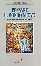 Pensare il mondo nuovo. Verso la democrazia. Giuseppe Vacca. San Paolo