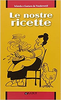 Le nostre ricette. Iolanda e Gustavo de Vonderweid. Lint