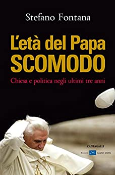 L’età del Papa scomodo. Stefano Fontana. Cantagalli ed. 2010