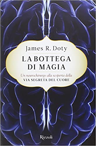 La bottega di magia. James Doty. Rizzoli 9788817086974