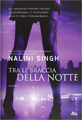 Tra le braccia della notte. Nalini Singh. Nord ed.