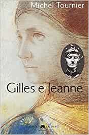 Gilles e Jeanne. Michel Tournier. Garzanti
