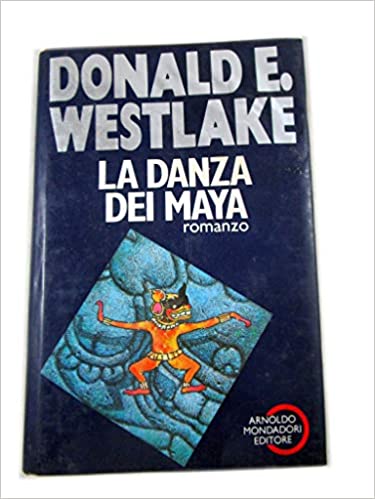 La danza dei Maya. Donald Westlake. Mondadori
