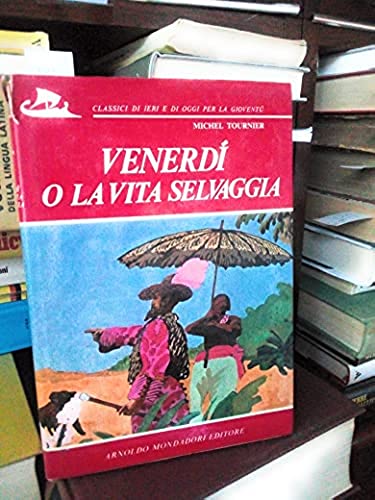 Venerdì o la vita selvaggia. Michel Tournier. Mondadori