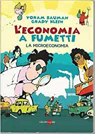 L’economia a fumetti. La microeconomia, Yoram Bauman, Grady Klein