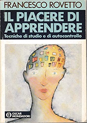 Il piacere di apprendere. Tecniche di studio. F. Rovetto. Mondadori