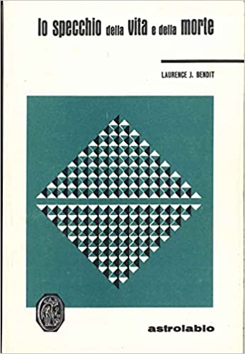 Lo specchio della vita e della morte. Laurence Bendit. Astrolabio