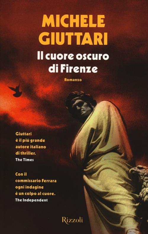 Il cuore oscuro di Firenze. Michele Giuttari - Rizzoli