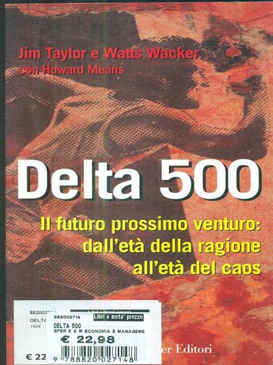 Delta 500. Il futuro prossimo venturo: profezie e previsioni per la società del 2000 - Jim Taylor - Wacker- Sperling