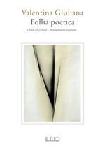 Follia poetica. Valentina Giuliana. Il Rio 2019