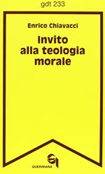Invito alla teologia morale. E. Chiavacci. Queriniana