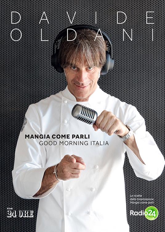 Mangia come parli. Davide Oldani. Il Sole 24 ore.