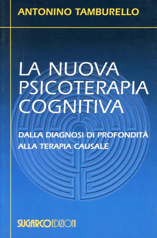 La nuova psicoterapia cognitiva. Antonino Tamburello. Sugarco