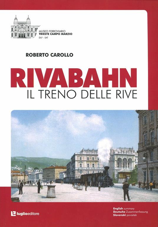 Rivabahn Il treno delle rive. Roberto Carollo. Luglio ed.