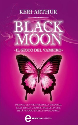Black Moon, Il gioco del vampiro. Keri Arthur. Newton ed