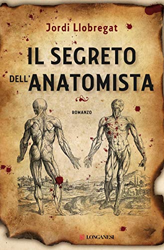Il segreto dell’anatomista. Jordi Llobregat. Longanesi