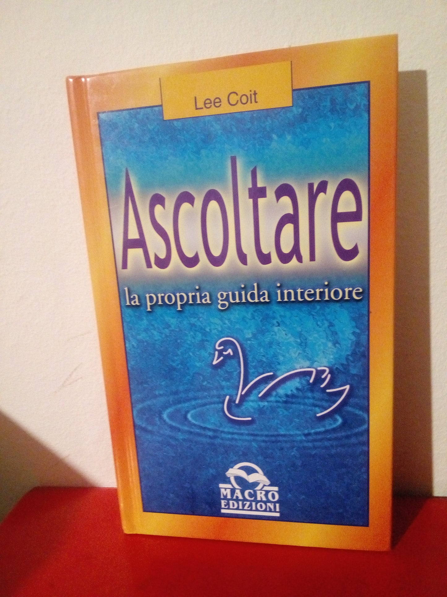 Ascoltare la propria guida interiore. Lee Coit. Macro edizioni