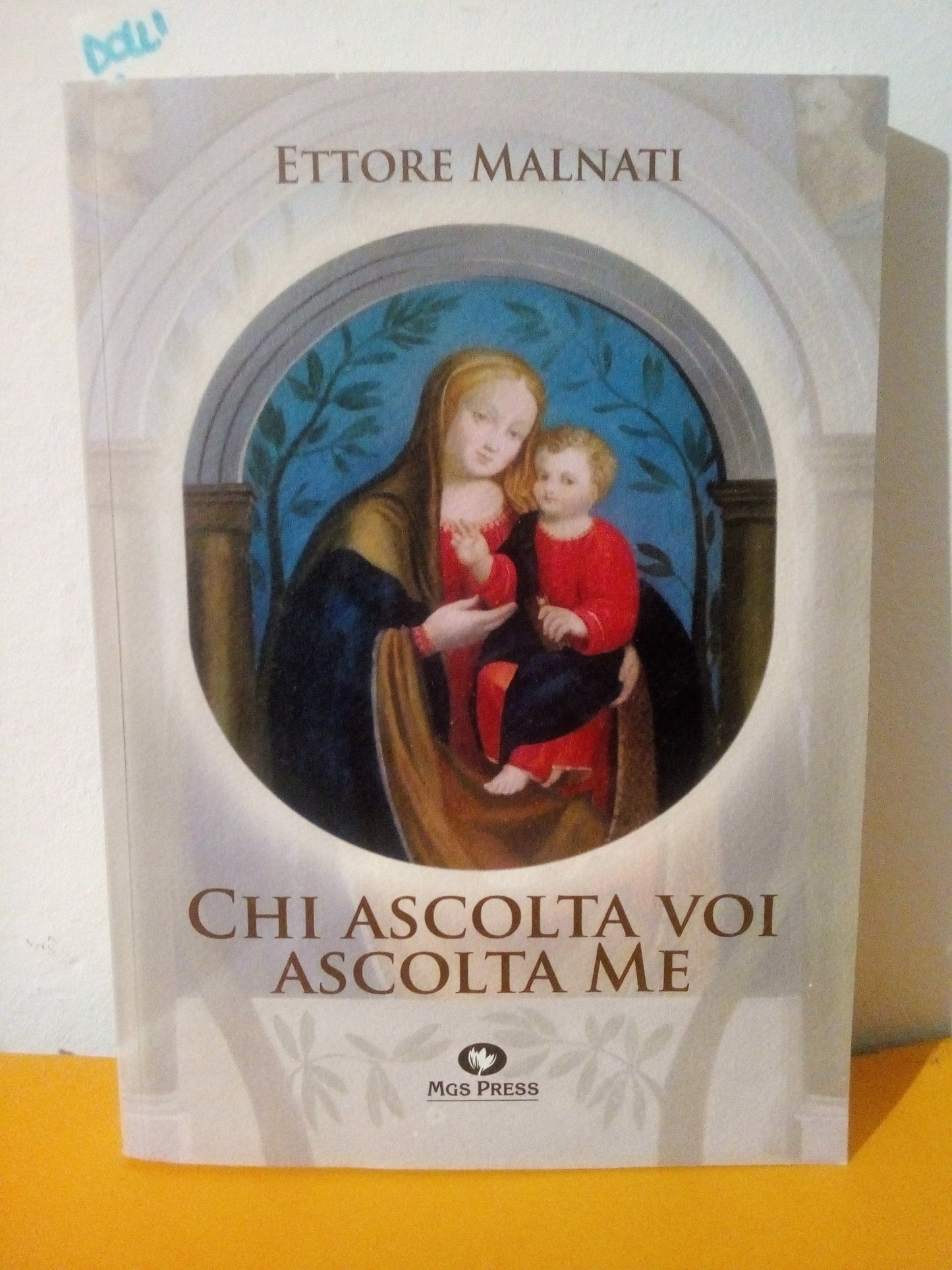 Chi ascolta voi ascolta me. Ettore Malnati. MGS press ed.